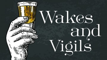 Wakes and Vigils: The Why and How of Good Grief Wakes and vigils provide a place, a time and an organic ‘how’ to help in dealing with the mystery of death